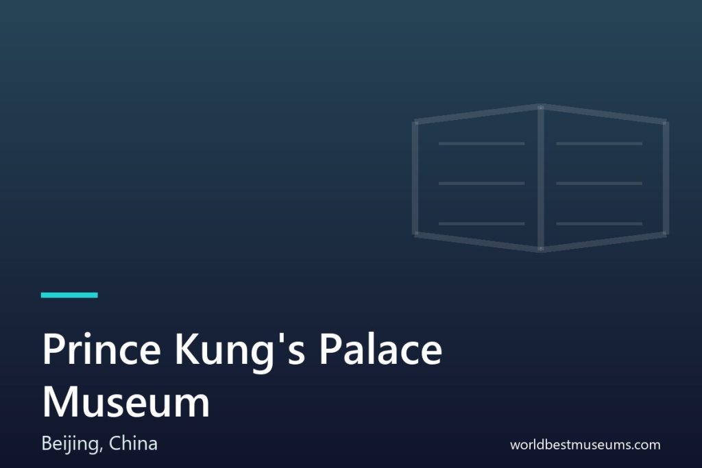 Prince Kung’s Palace Museum - World Best Museums cover