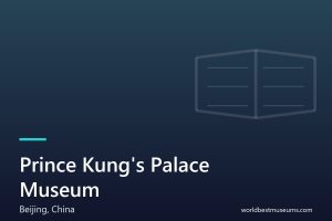 Prince Kung’s Palace Museum - World Best Museums cover