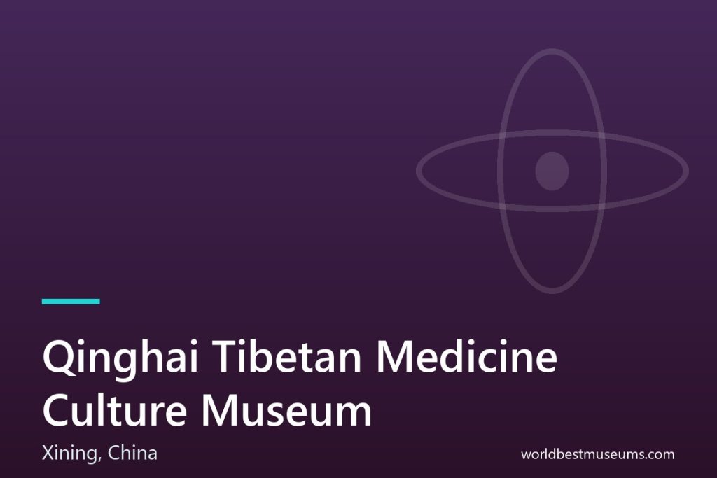 Qinghai Tibetan Medicine Culture Museum - World Best Museums cover