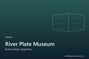 River Plate Museum - World Best Museums cover