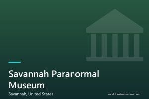 Savannah Paranormal Museum - World Best Museums cover