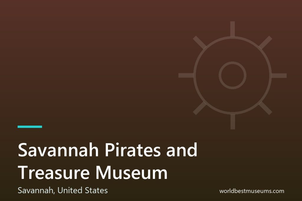 Savannah Pirates and Treasure Museum - World Best Museums cover