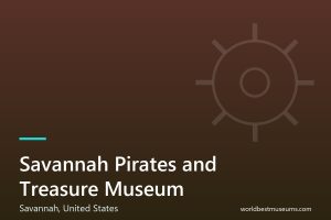 Savannah Pirates and Treasure Museum - World Best Museums cover