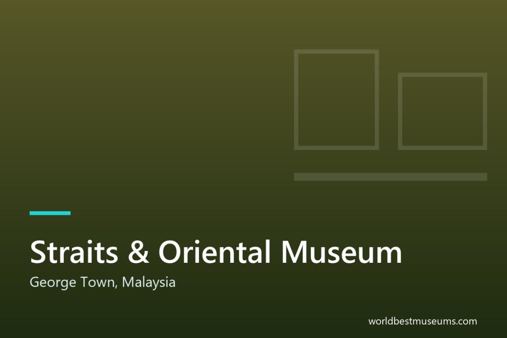 Straits & Oriental Museum - World Best Museums cover