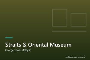 Straits & Oriental Museum - World Best Museums cover