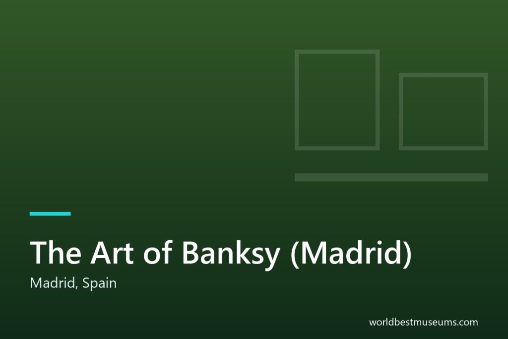 The Art of Banksy (Madrid) - World Best Museums cover