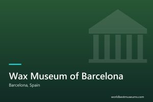Wax Museum of Barcelona - World Best Museums cover