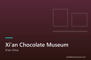 Xi’an Chocolate Museum - World Best Museums cover
