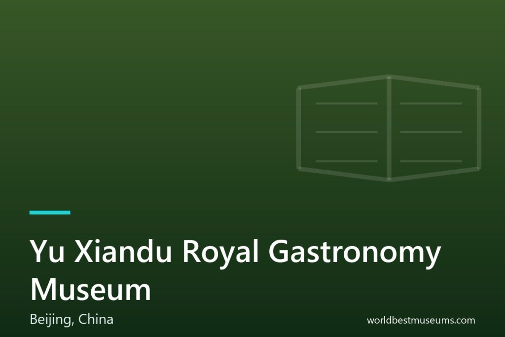Yu Xiandu Royal Gastronomy Museum - World Best Museums cover