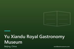 Yu Xiandu Royal Gastronomy Museum - World Best Museums cover